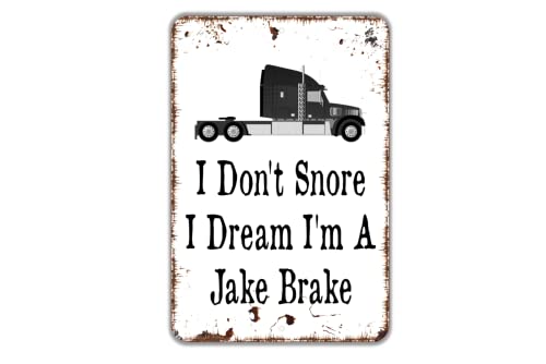 8" x 12" I Don't Snore I Dream I'm A Jake Brake Metal Sign Plaque For Funny Truck Driver