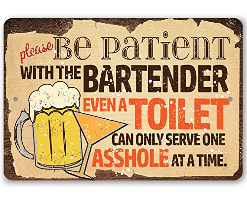 Please Be Patient With The Bartender - Classic Bar Decor and Man Cave Stuff, Bar Restaurant Beer Alcohol Sign, Great Bartender Gifts, 12x18 Use Indoors or Outdoors Durable Metal Sign