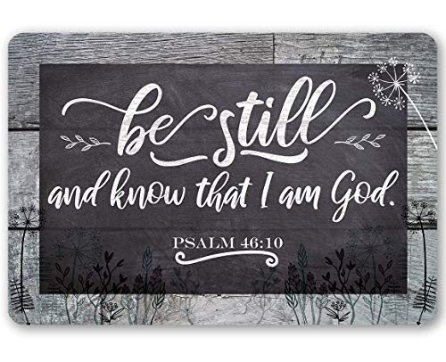 Be Still and Know That I Am God - Psalm 46:10 - Inspiring Wall Art Prayer, Scripture Christian Wall Decor, Faith in God Quote Religious Gift, 8x12 Use Indoors or Outdoors Durable Botanical Metal Sign