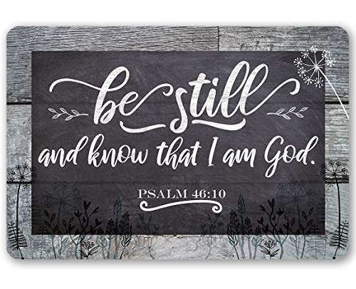 Be Still and Know That I Am God - Psalm 46:10 - Inspiring Wall Art Prayer, Scripture Christian Wall Decor, Faith in God Quote Religious Gift, 12x18 Use Indoors or Outdoors Durable Botanical Metal Sign