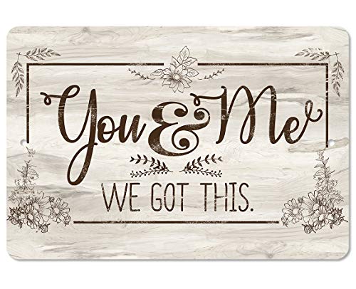 You & Me We Got This - Great Bedroom Decor for Couples, Bedroom Signs Wall Print, Great Housewarming and Wedding Anniversary Gift, 12x18 Use Indoors or Outdoors Durable Wood Style Look Metal Sign