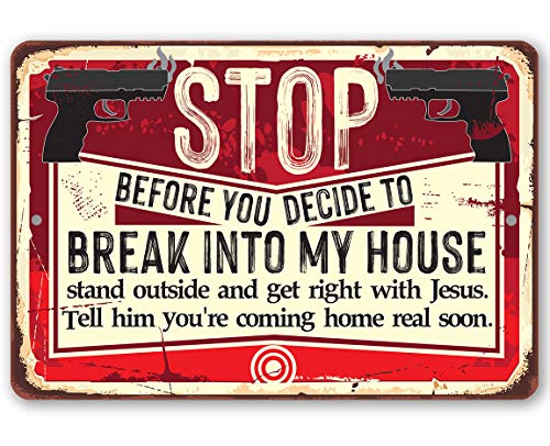 Stop Before You Decide - Funny No Trespassing Private Property Metal Sign, Fence and Man Cave Decor, Classic Gift for Gun Enthusiast, 12x18 Use Indoors or Outdoors Durable Rustic Metal Sign