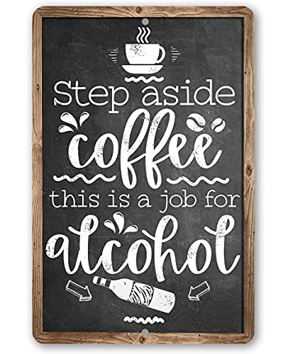 Step Aside Coffee - Funny Coffee Bar Sign and Restaurant Decor, Kitchen and Dining Home Decor, Great Housewarming and Dads Gift, 12x18 Use Indoors or Outdoors Durable Chalkboard Metal Sign