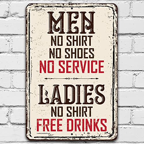 Men No Shirt No Shoes No Service, Ladies No Shirt Free Drinks - Classic Man Cave and Mens Bedroom Door Decor, Funny Bar Sign Rustic Print, 8x12 Use Indoors or Outdoors Durable Metal Sign