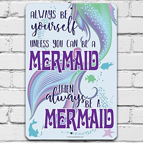 Always Be a Mermaid - Unique Baby Shower Decor and Nursery Room Cute Print, Mermaid Kids Bathroom Display, Inspirational Childrens Room Gift, 8x12 Use Indoors or Outdoors Durable Metal Sign