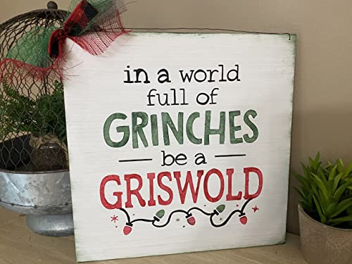 Grinch Theme Sign In A World Full of Grinches Be A Griswold Christmas Wooden Painted Sign