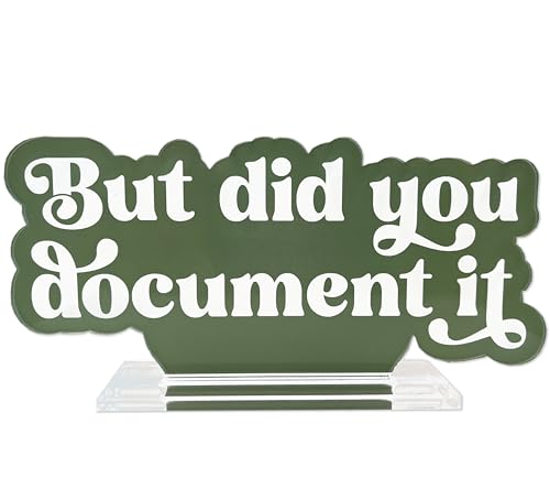 But Did You Document It Desk Decor Sign for HR Office Decor and Medical Office Decor