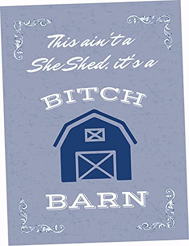 She Shed Sign This ain't a She Shed It's a Bitch Barn Metal Print Sign Barn 2 sizes (12"x16")