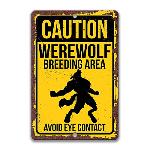 Caution Werewolf Breeding Area Avoid Eye Contact - Use Indoor/Outdoor - Yellow Rusty Tin 9x12