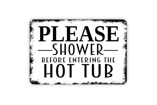 8" x 12" Please Shower Before Entering The Hot Tub Metal Sign in White with Distressed Black Edge