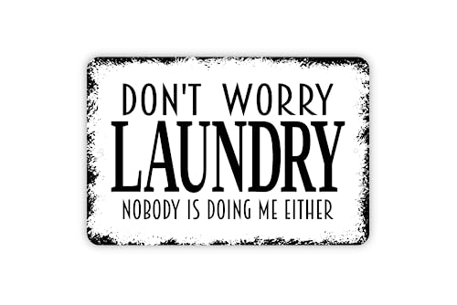 Distressed Edge 8" x 12" Don't Worry Laundry Nobody Is Doing Me Either Funny Metal Sign