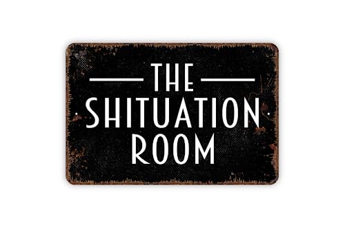 8" x 12" The Shituation Room Situation Funny Bathroom Toilet Restroom Distressed Black Metal Sign