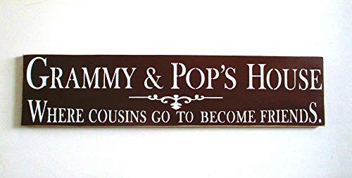 Grammy and Pop's House Where Cousins Go To Become Friends Sign Hand Painted Wood You Pick Color Made In USA