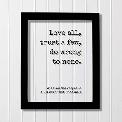 William Shakespeare - Floating Quote - All's Well That Ends Well - Love all, trust a few, do wrong to none - Play - Loving Trusting