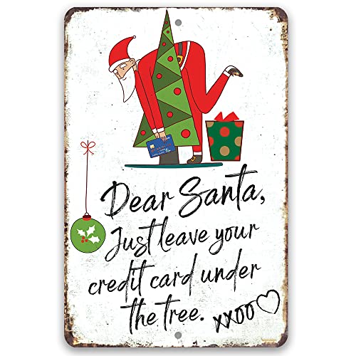 Dear Santa Just Leave Your Credit Card - Funny Christmas Decor, Dear Santa Letter Art Print, Outside Porch Wall Display and Great Christmas Holiday Gifts, 12x18 Indoors or Outdoors Durable Metal Sign