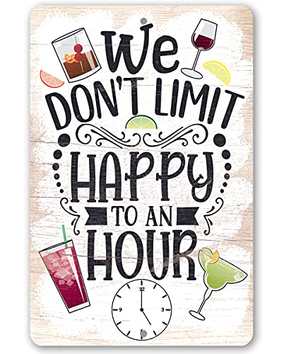 We Don't Limit Happy To an Hour - Great Home Bar Patio Decor, Man Cave and She Shed Alcohol Stuff, Happy Hour Cocktail Signage, Funny Housewarming Gift, 8x12 Use Indoor or Outdoor Durable Metal Sign