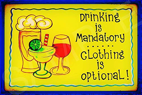 Funny Bar Sign Drinking Mandatory Sign 8"x12" Made In USA All Weather Metal. Lounge Welcome Pool Hot Tub Happy Hour Island Décor Nude Beach She Shed