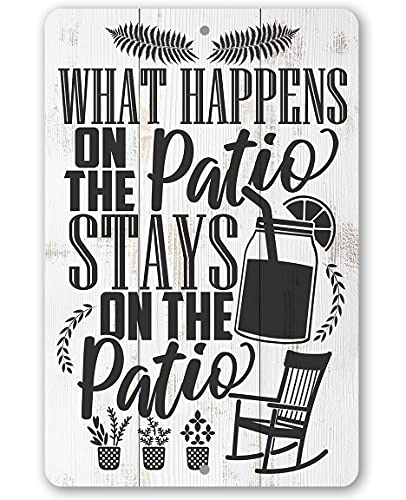 What Happens On The Patio Stays - Great Backyard and Garden Decor, Farmhouse and Front Porch Display, Great Housewarming Gift for Family Friends, 8x12 Use Indoors or Outdoors Durable Metal Sign