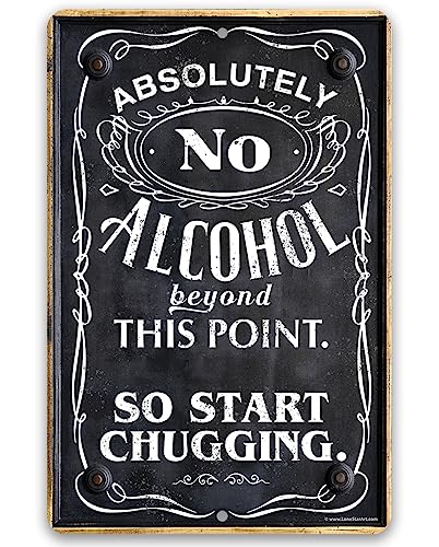 Bar Themed Durable Metal Sign - Absolutely No Alcohol Beyond This Point, So Start Chugging - 8" x 12" or 12" x 18" Use Indoor/Outdoor - Makes a Great Bar Room Decor and Housewarming Gift