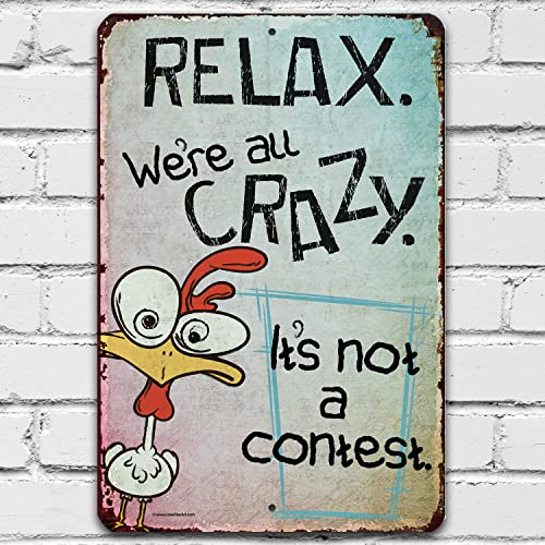 Relax, We're All Crazy - Sarcastic Home and Office Decor, Farmhouse Chicken Decoration, Funny Signs for House Display and Great Housewarming Gift, 12x18 Use Indoors or Outdoors Durable Metal Sign