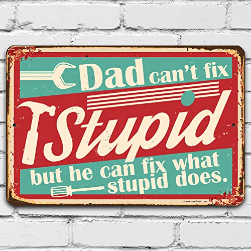 Dad Sign - Dad Can't Fix Stupid - Metal Sign - Perfect Gifts for Dad From Daughter or Son, Step Dad Gifts, Things To Get Your Dad For Christmas, Best Gifts for Dad, Garage Signs for Men