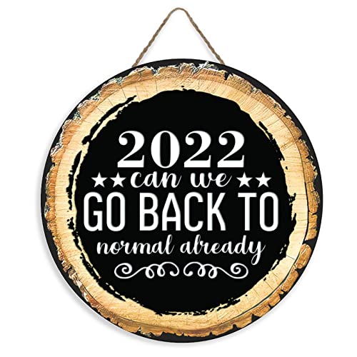 Rustic Welcome Sign 2022 Can We Go Back to Normal Already Welcome Front Door Round Wood Sign Hanging Welcome Sign for Farmhouse Porch Christmas Welcome Sign Front Door Decorations 12 Inch