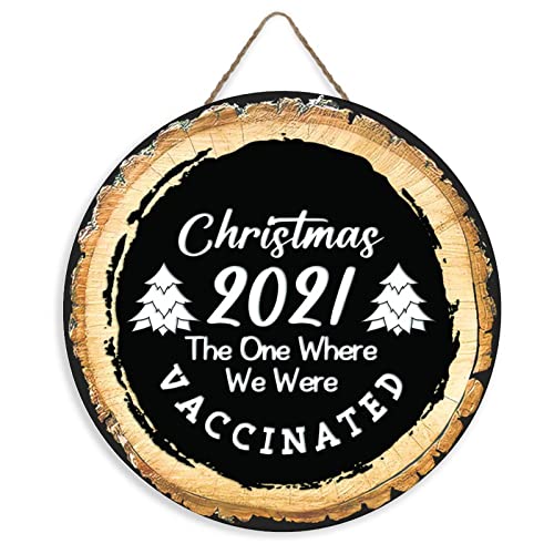 Rustic Welcome Sign Christmas 2021 The One Where We Were Vaccinated Welcome Front Door Round Wood Sign Hanging Welcome Sign for Farmhouse Porch Christmas Welcome Sign Front Door Decorations 12 Inch