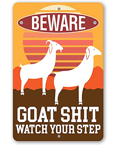 Beware Goat Shit Metal Sign - Funny Farmhouse Retro Decor, Animal Farm Warning Signage, Goat House Outdoor Decoration, 8x12 Use Indoors or Outdoors Durable Metal Sign