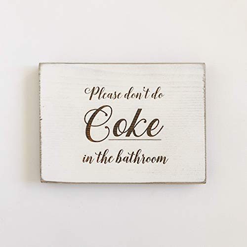 Etch & Ember Funny Bathroom Signs - Please don't do Coke in the Bathroom - Farmhouse Style Decor - Rustic Wood Sign - 5.5" x 7.5" x 3/4"