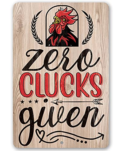 Zero Clucks Given - Funny Chicken Coop Sign, Farm Fence Decor and Farmhouse Hen House Print, Country Home Display, Great Farm Owners Gift, 12x18 Indoors or Outdoors Durable Wood Style Look Metal Sign