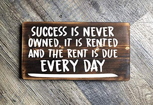 Success is never owned it is rented and the rent is due everyday, Wood hanging sign 10"x5.5" Home Decor, Farmhouse Office Bar Kitchen Decor