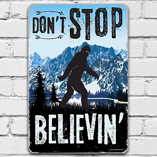 Don't Stop Believing Big Foot - Funny Sasquatch Yard Decor, Camping Outdoor Display, Cabin and Man Cave Decoration and Gift, Bigfoot Winter Sign, 12x18 Use Indoors or Outdoors Durable Metal Tin Sign