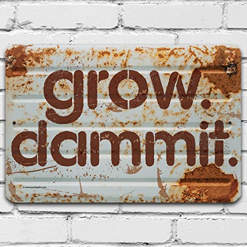 Grow Dammit Garden Sign - Funny Gardening Decor, Plants Outdoor Decoration and Lawn Yard Farm and Garden Display, Great Gardeners Gift, 12x18 Use Indoors or Outdoors Durable Rustic Metal Sign