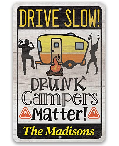 Camping Signs - Personalized - Drive Slow! Drunk Campers Matter - Durable Metal Sign - Use Indoor/Outdoor - Makes a Great Trailer, RV, and Camp Decor