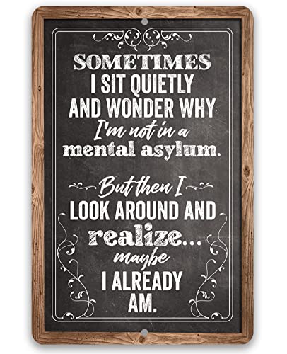 Sometimes I Sit Quietly and Wonder - Chalkboard Look - Sarcastic and Funny Bar and Man Cave Accessories Decor and Gift - Indoor or Outdoor Durable Metal Sign (12" x 18")