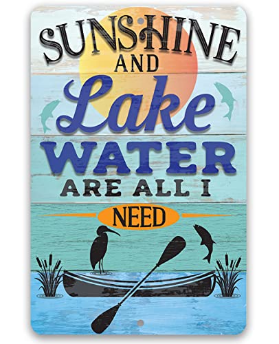 Sunshine and Lake Water Are All I Need - Classic Lake House Decor, Lake Life Outdoor Sign, Cabin and Camping Display, Coastal Boating Fishing Sign, Wood Style 12x18 Indoor/Outdoor Durable Metal Sign