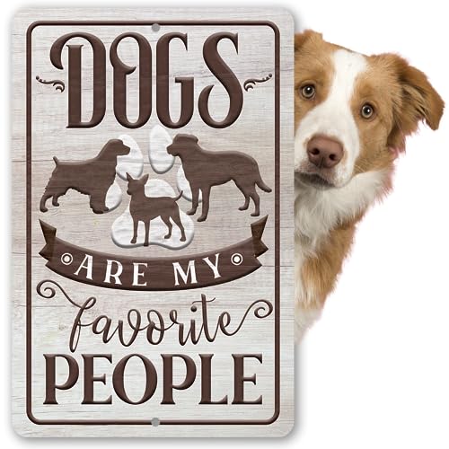 Dogs Are My Favorite People - Wood Style Funny Dog Sign, Rustic Wall Art for Dog House, Perfect Gift for Dog Owners, Pet Lovers, Dog Moms and Dad, 8x12 Indoor/Outdoor Durable Metal Sign