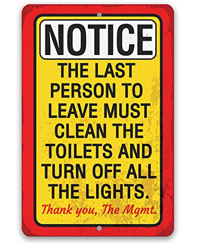 Bathroom Signs - Notice, The Last Person To Leave Must Clean - Durable Metal Sign - Use Indoor/Outdoor - Great Directional Restroom, Bathroom, Lavatory, and Comfort Room Sign (12" x 18")