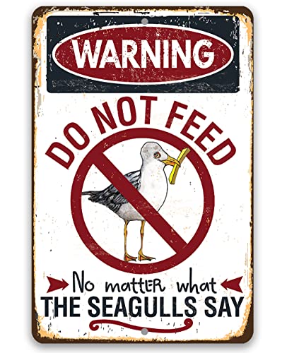 Warning Do Not Feed The Seagulls - Funny Beach and Lake House Decor, Seaside Restaurant Warning Sign, Seafront Outdoor Bar Club and Parks Signage, 12x18 Indoor/Outdoor Durable Rustic Metal Sign