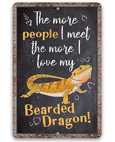 Bearded Dragon Metal Sign (12" x 18", The More People I Meet The More I Love My Bearded Dragon)