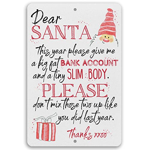 Dear Santa - Funny Christmas Decoration, Dear Santa Letter Art Poster, Veranda and Porch Santa Claus Accessories, Great Christmas Holiday Gifts, 12x18 Indoors or Outdoors Durable Metal Sign