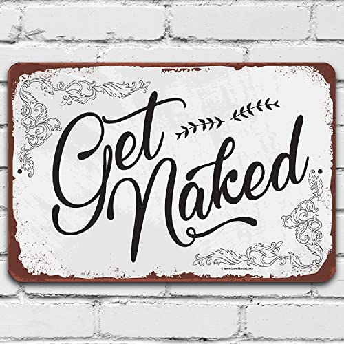 Get Naked Sign - Funny Bathroom Decor, Bedroom Decorations, Farmhouse Shower Sign, Wall Bath Signs and Great Housewarming Gift,12x18 Use Indoors or Outdoors Durable Metal Tin Sign