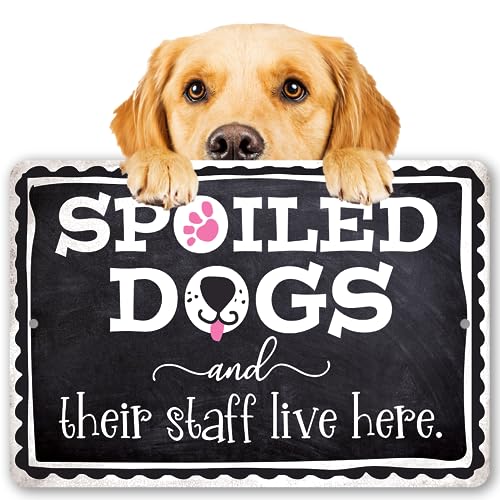 Spoiled Dogs And Staff Live Here - Funny Wall Art Decor for Pet Lovers and Dog Owners, Front Gate and Yard Sign, Great Gift Idea for Dog Moms and Dads, 8x12 Indoor/Outdoor Durable Metal Sign