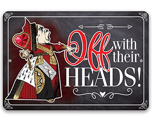 Alice in Wonderland Decor - Off With Their Heads - Metal Sign - Use Indoor/Outdoor - Metal Alice in Wonderland Signs Home Decor Wall Art - Perfect Alice in Wonderland Gifts and Decorations