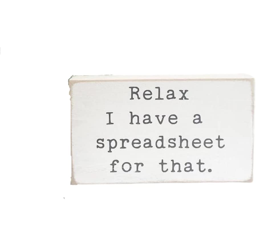 White Block Sign/Relax I Have A Spreadsheet For That/Humorous Office Desk Decor