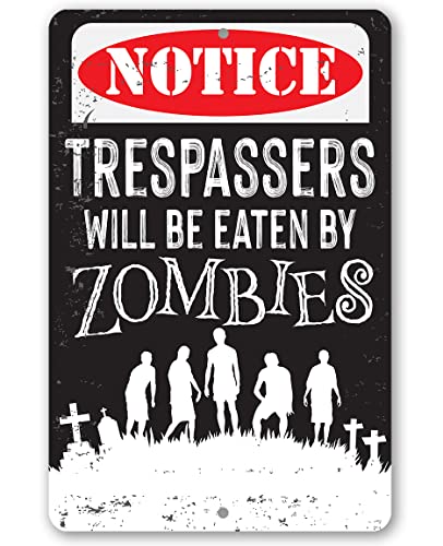 Trespassers Zombies - Great Halloween Decoration, No Trespassing Property Warning Sign, Funny Garden Decor and Patio Display, 8x12 Use Indoors or Outdoors Durable Metal Sign