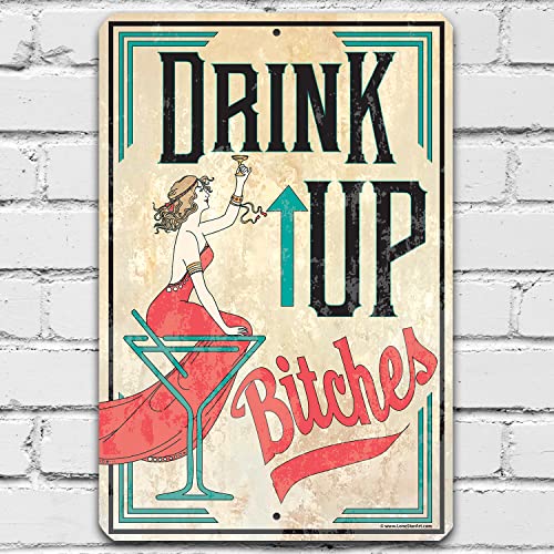 Drink Up Bitches- Great Home Bar Decor and She Shed Sign, Babe Cave and Snack Bar Display, Happy Hour Signage, Drink Wall Display Gift Idea, 12x18 Use Indoors or Outdoors Durable Metal Sign