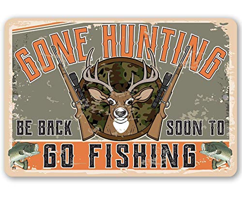 Gone Hunting Be Back Soon to Go Fishing - Classic Fishing Decor Man Cave Display, Great Farmhouse and Cabin Decor, Gifts for Hunters and Fisherman, 8x12 Use Indoors or Outdoors Durable Metal Sign