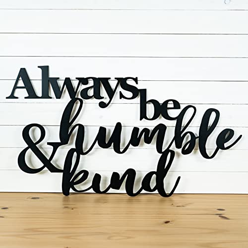 Be Kind Metal Quote Sign | Always be Humble and Kind Wall Art | Metal Porch Decor | Gift | Wedding Quote Sign | Farmhouse Sign