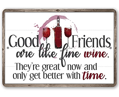 Good Friends Like Fine Wine - Farmhouse Kitchen and Dining Room Decor, Porch and Veranda Decorative Display, Wine Bar and Winery Wall Art Print, 8x12 Indoors or Outdoors Durable Metal Sign